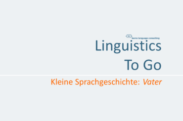 Linguistics To Go: Kleine Sprachgeschichte zum Vatertag