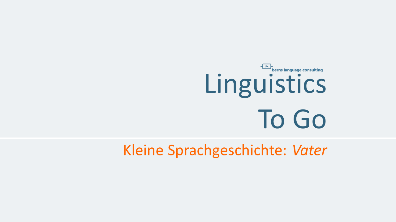 Linguistics To Go: Kleine Sprachgeschichte zum Vatertag